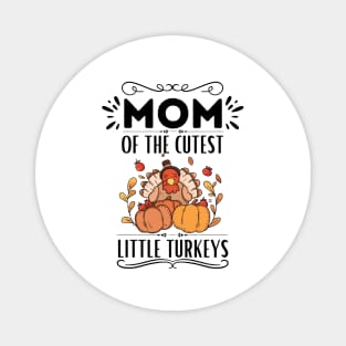 Mom of The Cutest Little Turkeys - Humor Thanksgiving Mom of Little Turkeys Saying Gift Idea Family Love Magnet